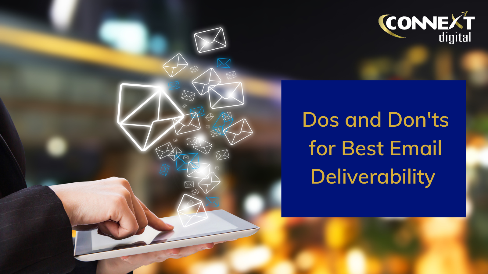 Dos and Don’ts for Best Email Deliverability - Connext Digital