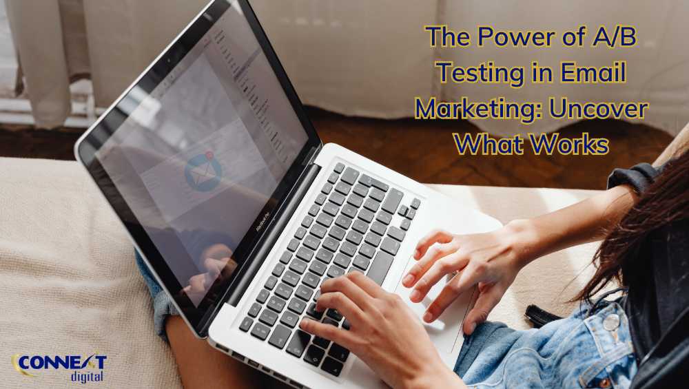 The Power of A/B Testing in Email Marketing: Uncover What Works